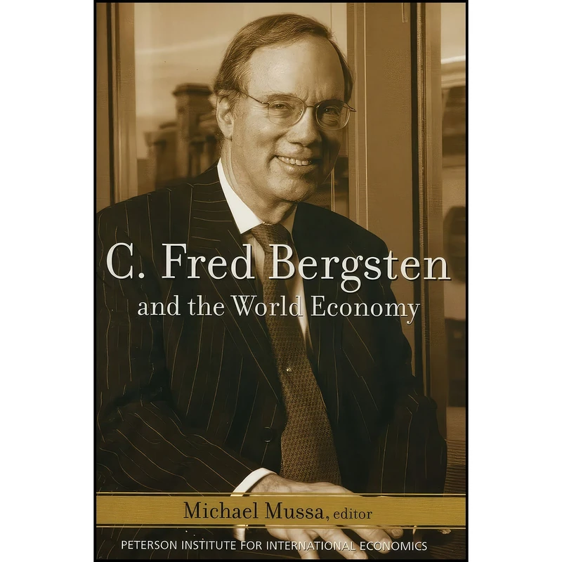 کتاب C. Fred Bergsten and the World Economy اثر Michael Mussa انتشارات بله