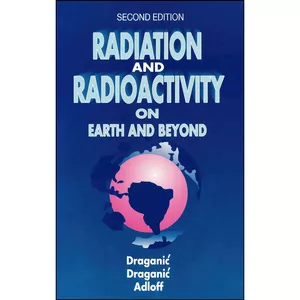 کتاب Radiation and Radioactivity on Earth and Beyond اثر جمعي از نويسندگان انتشارات CRC Press