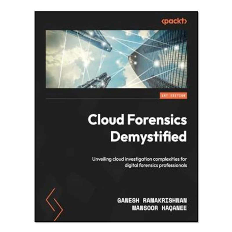 کتاب Cloud Forensics Demystified اثر Ganesh Ramakrishnan and Mansoor Haqanee انتشارات آوای مؤلف