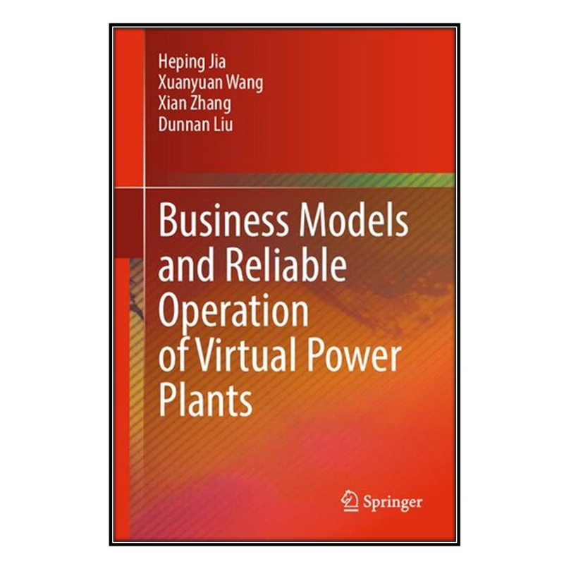  کتاب Business Models and Reliable Operation of Virtual Power Plants اثر  جمعي از نويسندگان انتشارات مؤلفين طلايي
