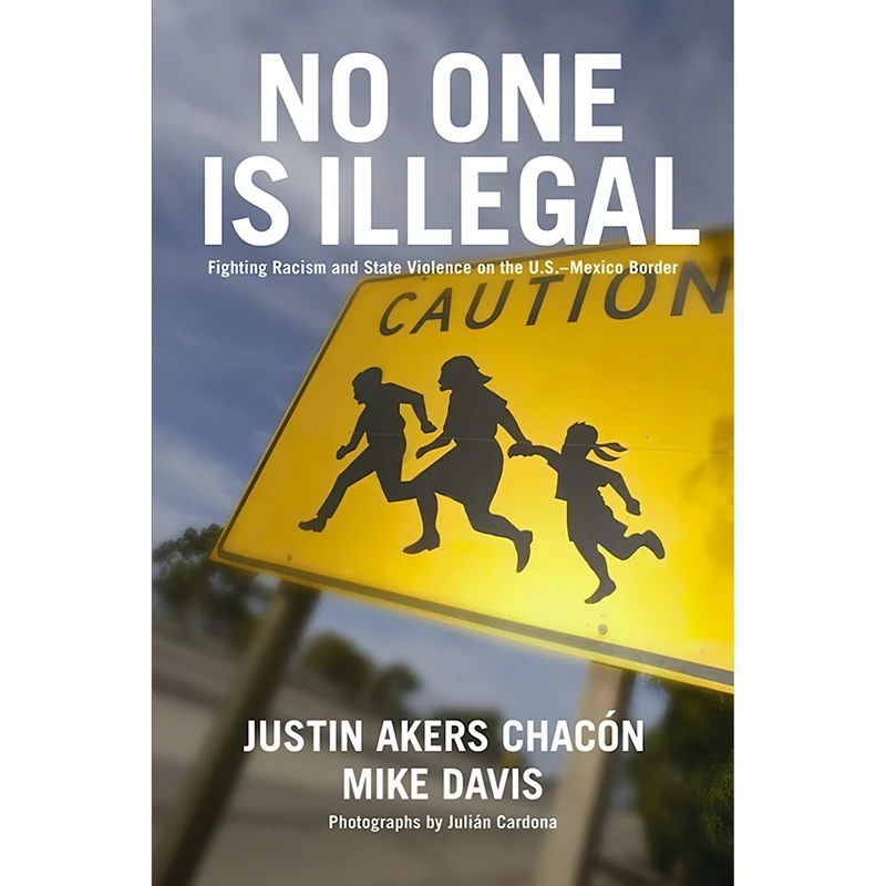 کتاب No One Is Illegal اثر Justin Akers Chacon and Mike Davis انتشارات Haymarket Books