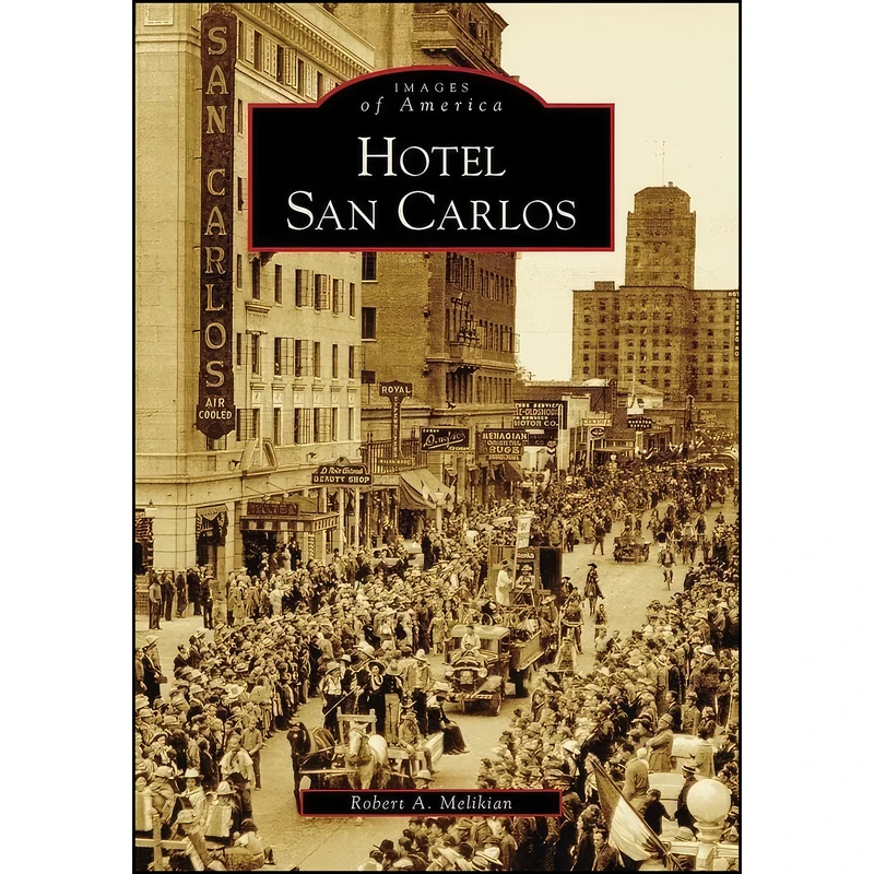 کتاب Hotel San Carlos  اثر Robert A. Melikian انتشارات Arcadia Publishing