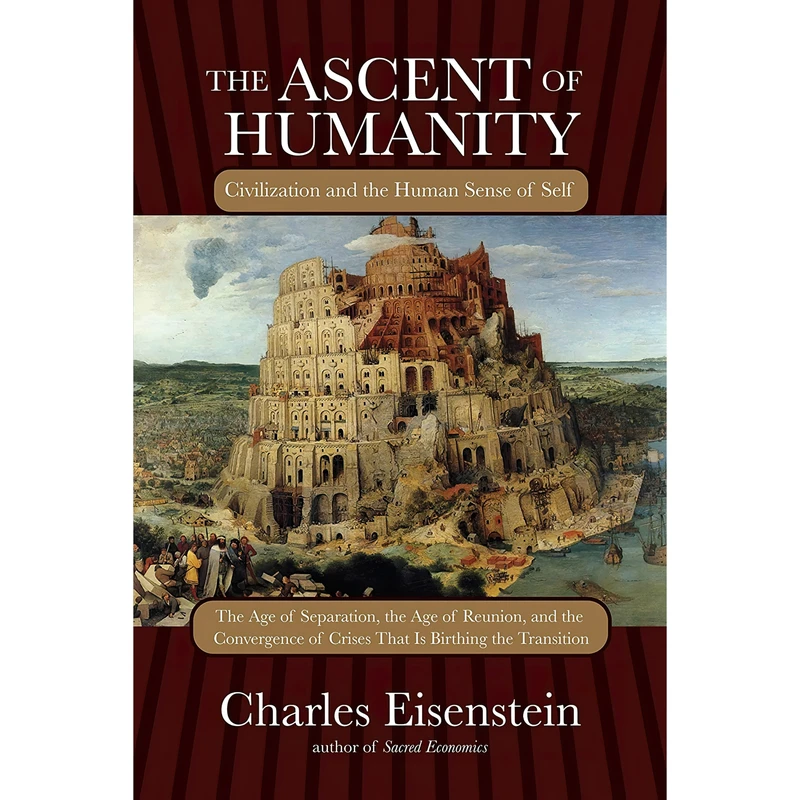 کتاب The Ascent of Humanity اثر Charles Eisenstein انتشارات North Atlantic Books