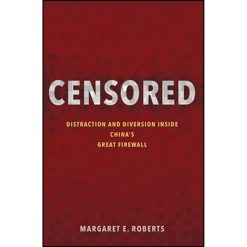 کتاب Censored اثر Margaret E. Roberts انتشارات Princeton University Press