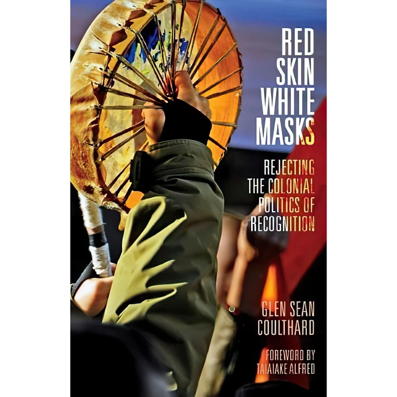 کتاب Red Skin, White Masks اثر Glen Sean Coulthard انتشارات Univ Of Minnesota Press