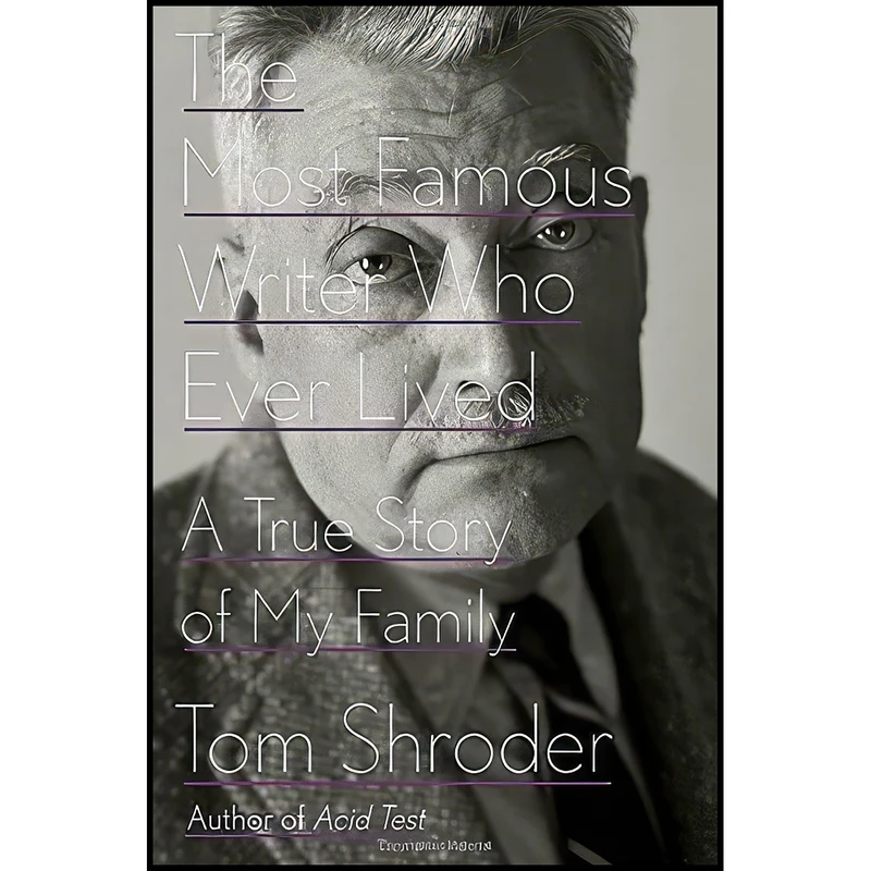کتاب The Most Famous Writer Who Ever Lived اثر Tom Shroder انتشارات Blue Rider Press