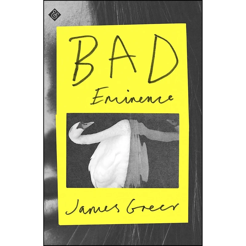 کتاب Bad Eminence اثر James Greer انتشارات And Other Stories