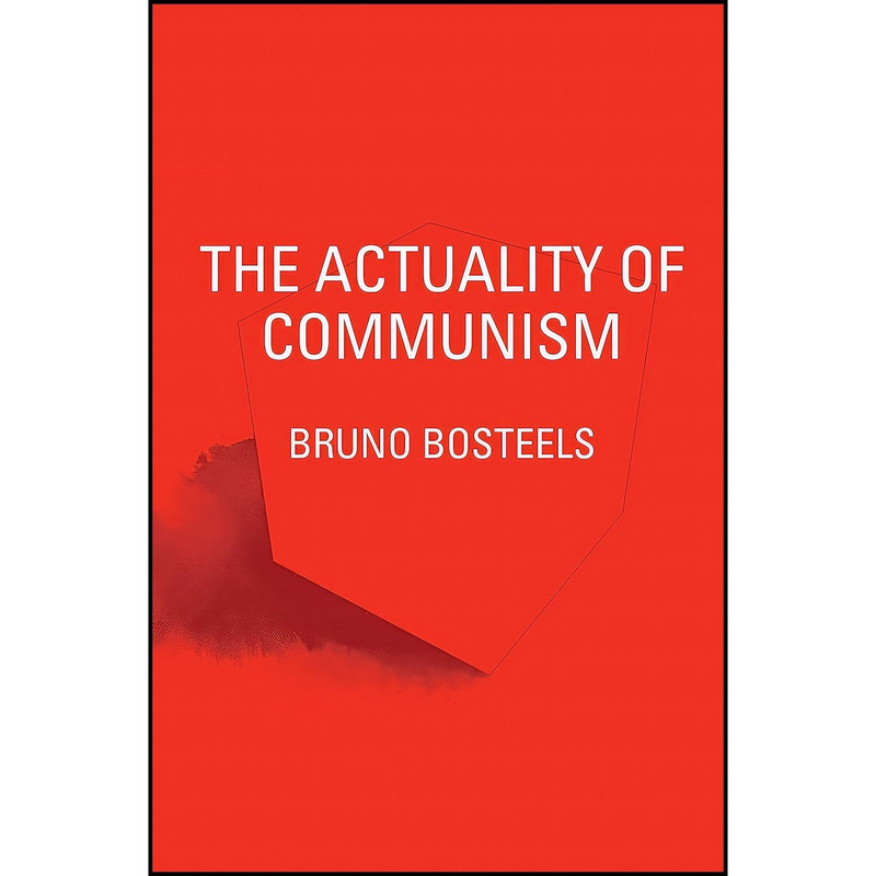 کتاب The Actuality of Communism اثر Bruno Bosteels انتشارات Verso