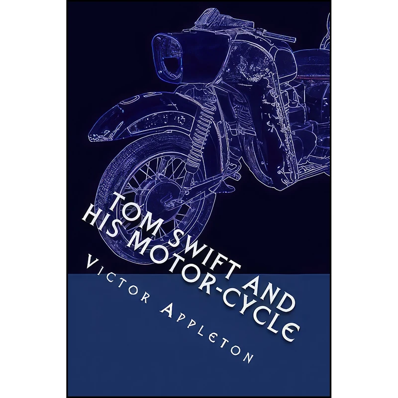 کتاب Tom Swift and his Motor-Cycle اثر Victor Appleton II انتشارات تازه ها