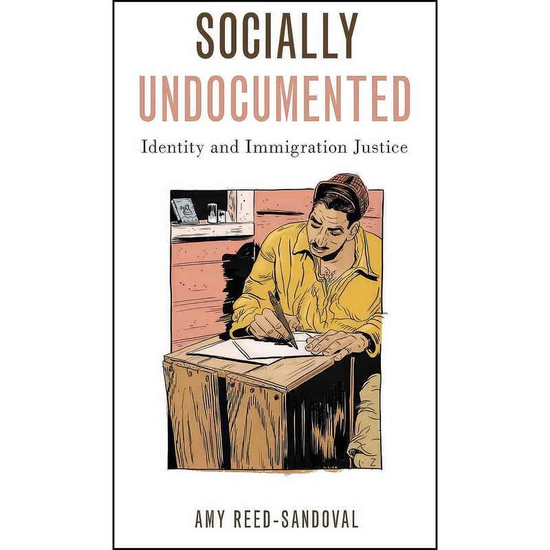کتاب Socially Undocumented اثر Amy Reed-Sandoval انتشارات Oxford University Press