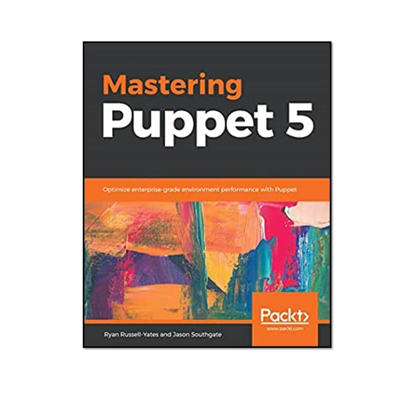 کتاب Mastering Puppet 5: Optimize enterprise-grade environment performance with Puppet اثر Ryan Russell-Yates & Jason Southgate انتشارات مؤلفین طلایی