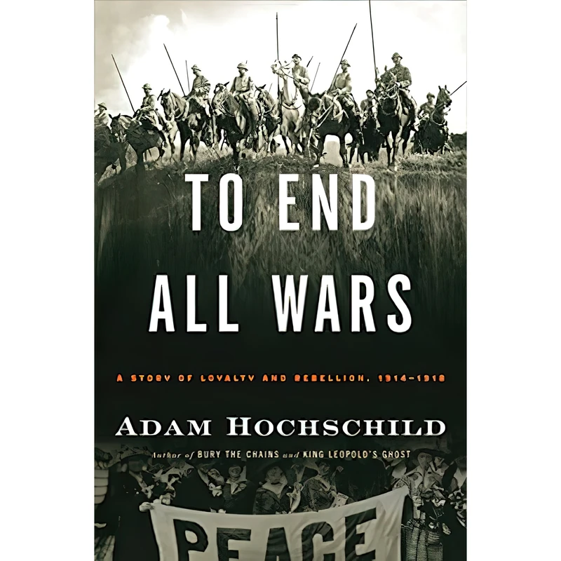 کتاب To End All Wars اثر Adam Hochschild انتشارات Houghton Mifflin Harcourt