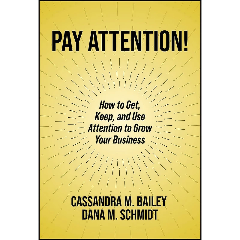 کتاب Pay Attention! اثر جمعي از نويسندگان انتشارات Business Expert Press