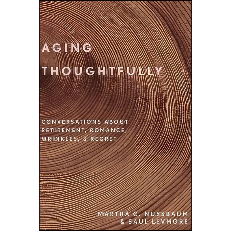 کتاب Aging Thoughtfully اثر Martha C. Nussbaum and Saul Levmore انتشارات Oxford University Press