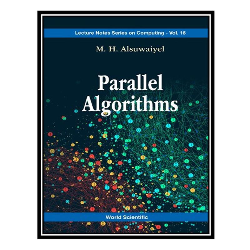 کتاب Parallel Algorithms اثر M.H. Alsuwaiyel انتشارات مؤلفین طلایی