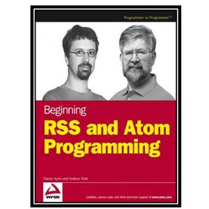 کتاب Beginning RSS and Atom Programming اثر جمعی از نویسندگان انتشارات مؤلفین طلایی