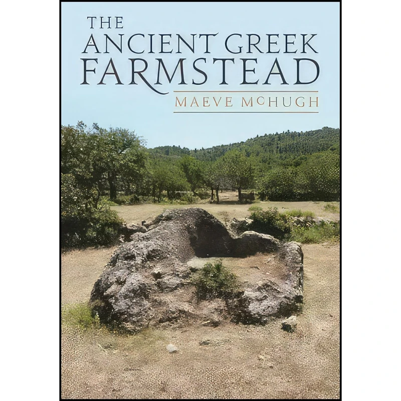 کتاب The Ancient Greek Farmstead اثر Maeve McHugh انتشارات Oxbow Books