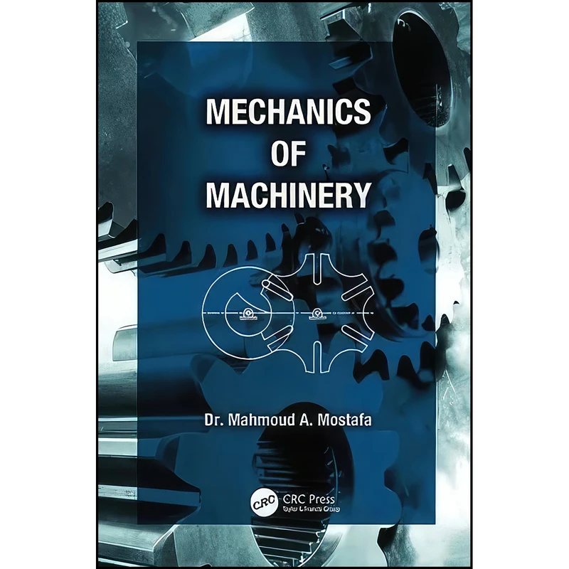 کتاب Mechanics of Machinery اثر Mahmoud A. Mostafa انتشارات تازه ها