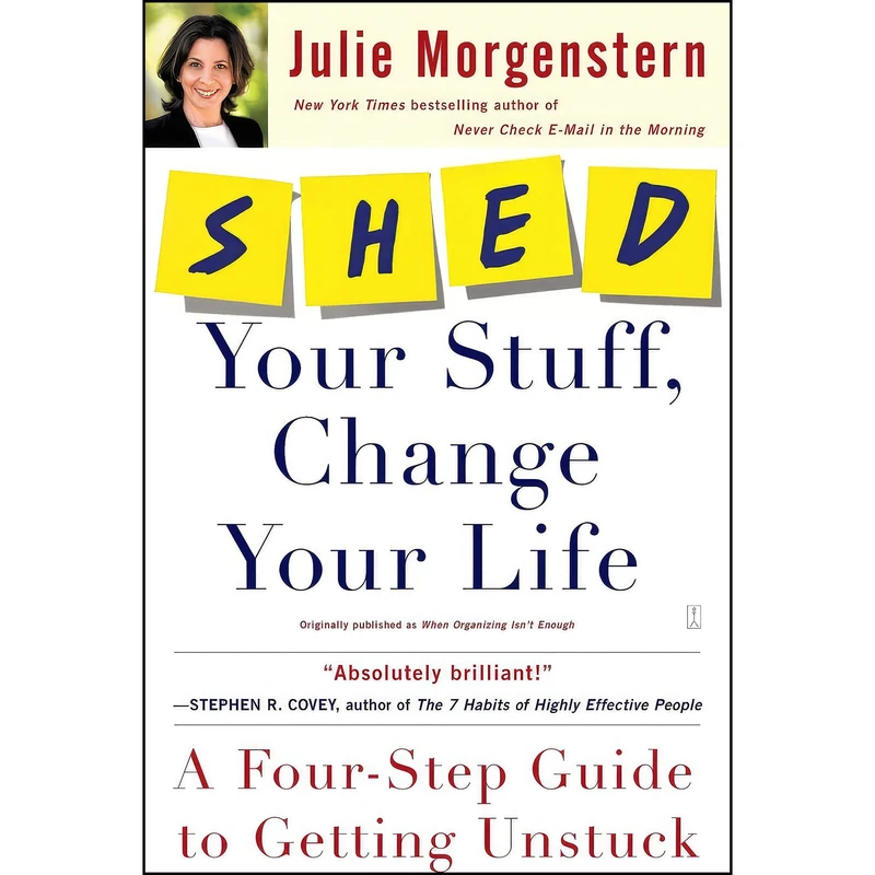 کتاب SHED Your Stuff, Change Your Life اثر Julie Morgenstern انتشارات تازه‌ها