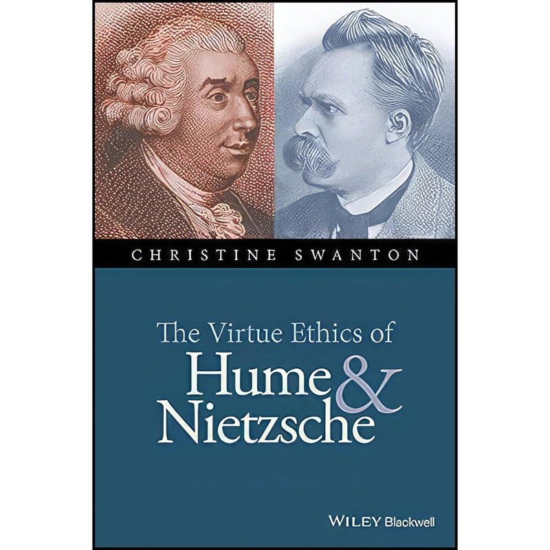 کتاب The Virtue Ethics of Hume and Nietzsche  اثر Christine Swanton انتشارات Wiley