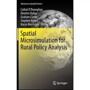 کتاب Spatial Microsimulation for Rural Policy Analysis  اثر جمعي از نويسندگان انتشارات Springer