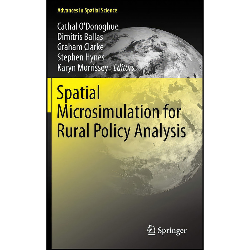 کتاب Spatial Microsimulation for Rural Policy Analysis اثر جمعي از نويسندگان انتشارات Springer