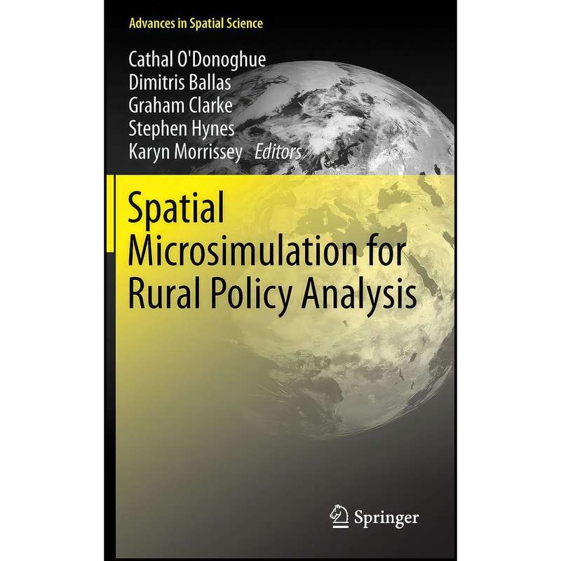 کتاب Spatial Microsimulation for Rural Policy Analysis اثر جمعي از نويسندگان انتشارات Springer کتاب Spatial Microsimulation for Rural Policy Analysis اثر جمعي از نويسندگان انتشارات Springer