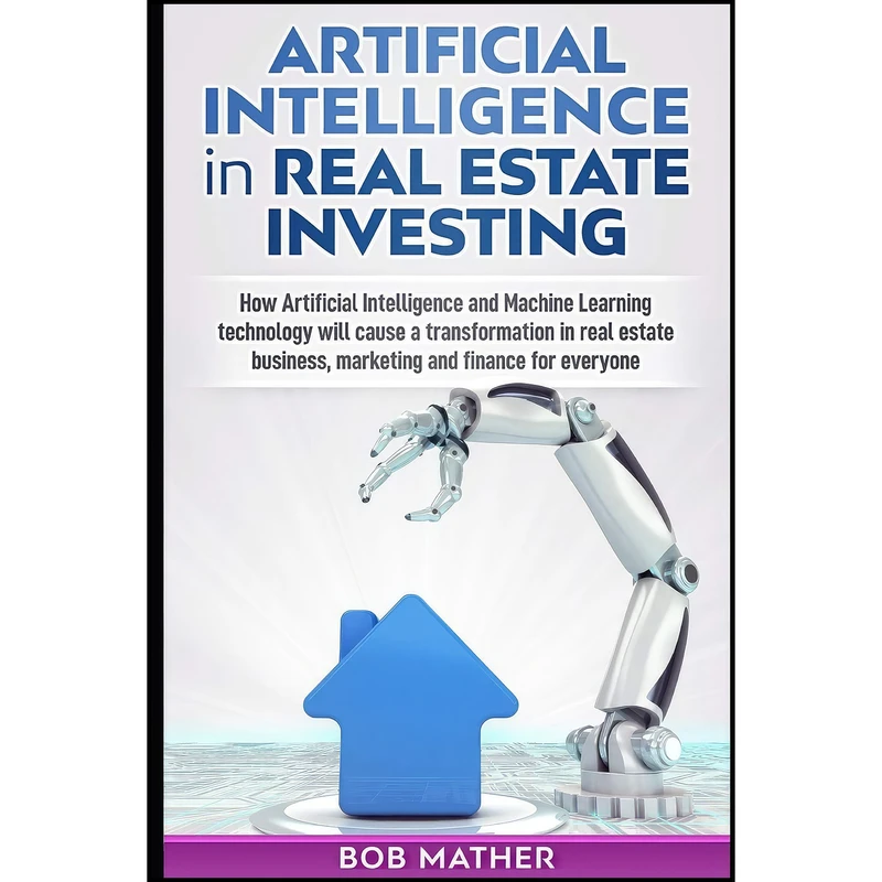 کتاب Artificial Intelligence in Real Estate Investing اثر Bob Mather انتشارات بله