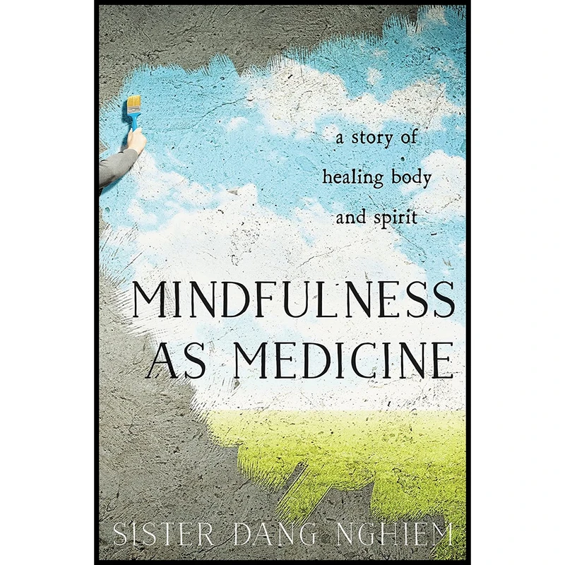کتاب Mindfulness as Medicine اثر Sister Dang Nghiem انتشارات Parallax Press