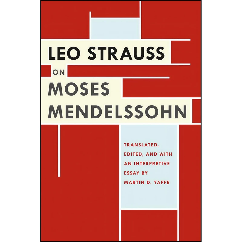 کتاب Leo Strauss on Moses Mendelssohn اثر Leo Strauss and Martin D. Yaffe انتشارات University of Chicago Press