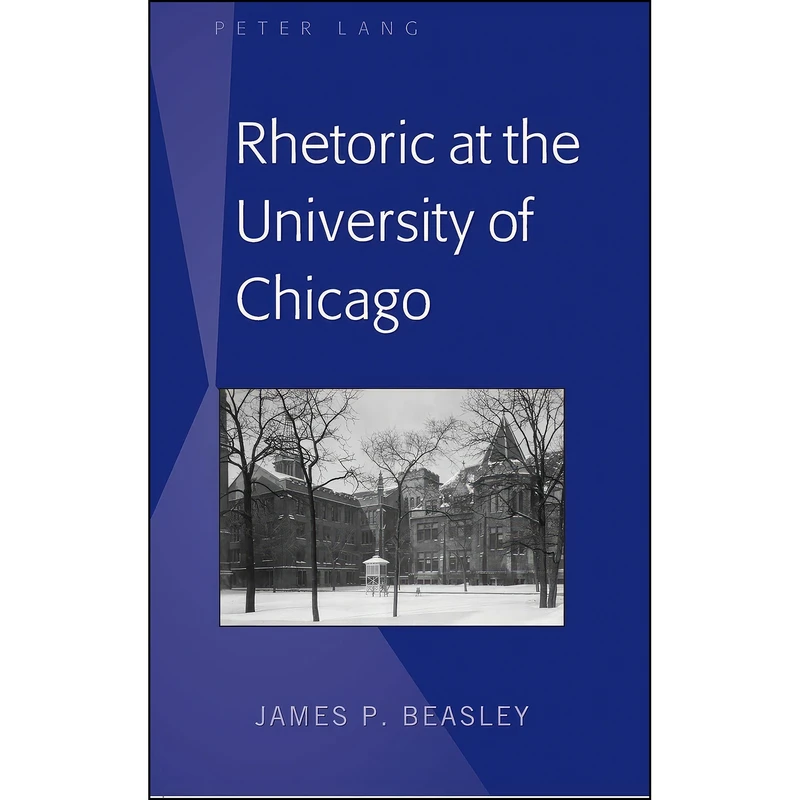 کتاب Rhetoric at the University of Chicago اثر James P. Beasley انتشارات بله