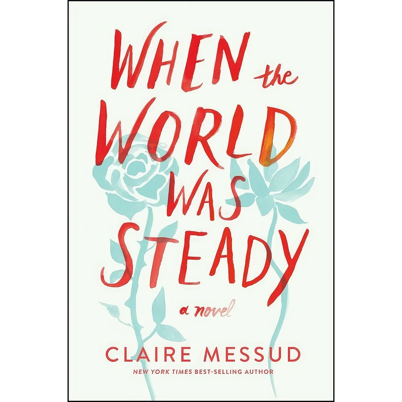 کتاب When the World Was Steady اثر Claire Messud انتشارات W. W. Norton & Company