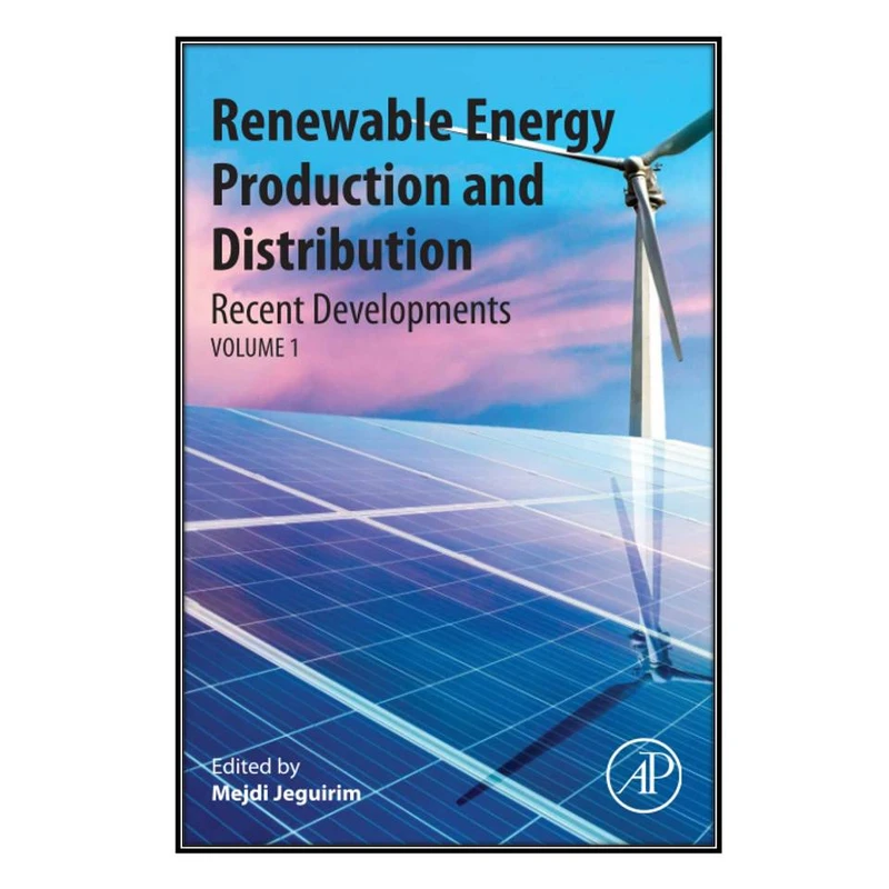   کتاب Renewable Energy Production and Distribution اثر Mejdi Jeguirim انتشارات مؤلفين طلايي