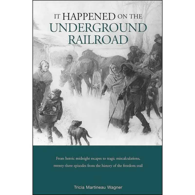 کتاب It Happened on the Underground Railroad  اثر Tricia Martineau Wagner انتشارات TwoDot