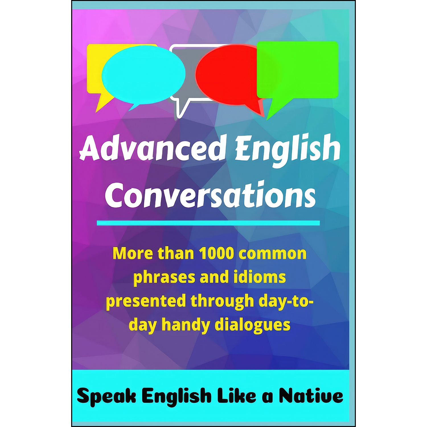 کتاب Advanced English Conversations اثر جمعي از نويسندگان انتشارات بله