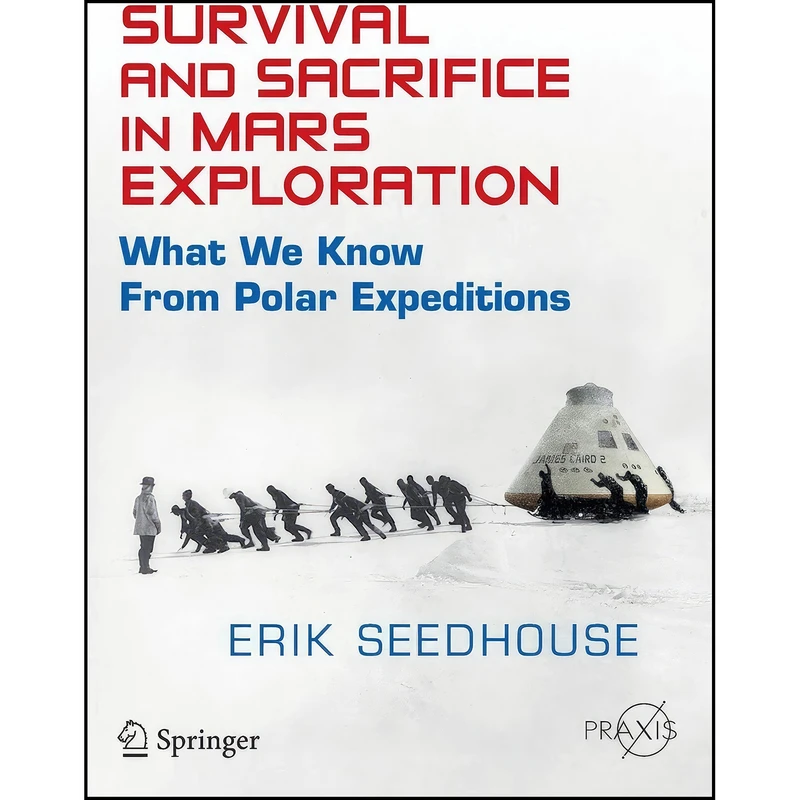 کتاب Survival and Sacrifice in Mars Exploration اثر Erik Seedhouse انتشارات Springer