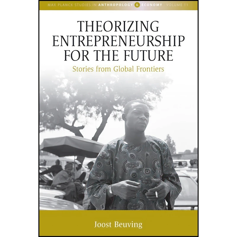 کتاب Theorizing Entrepreneurship for the Future اثر Joost Beuving انتشارات Berghahn Books