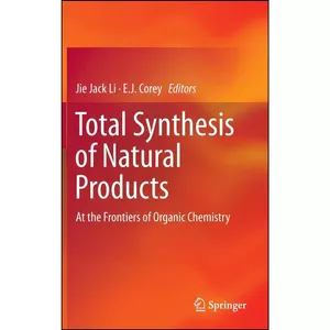 کتاب Total Synthesis of Natural Products اثر Jie Jack Li and E.J. Corey انتشارات Springer