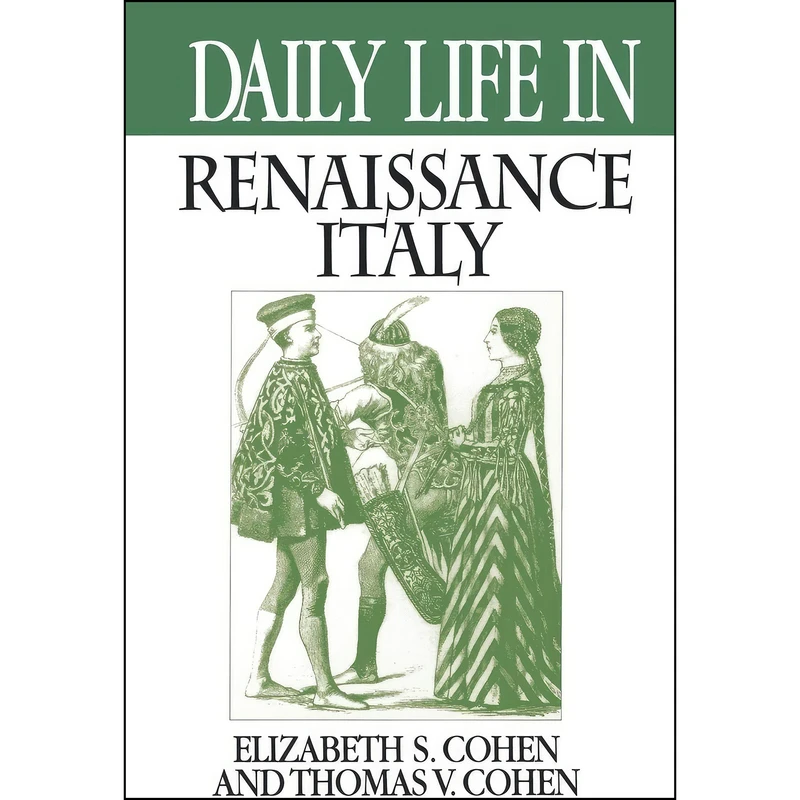 کتاب Daily Life in Renaissance Italy اثر جمعي از نويسندگان انتشارات Greenwood