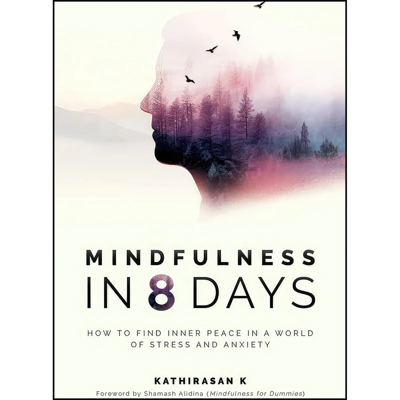 کتاب Mindfulness in 8 Days اثر Kathirasan K انتشارات Marshall Cavendish International 