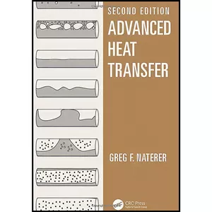 کتاب Advanced Heat Transfer اثر Greg F. Naterer انتشارات CRC Press
