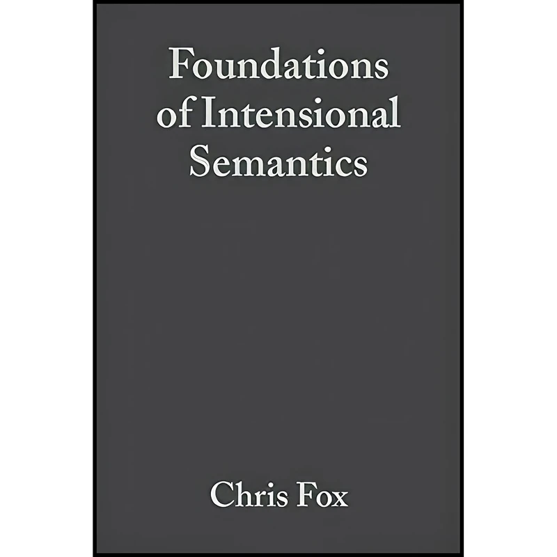 کتاب Foundations of Intensional Semantics اثر Chris Fox and Shalom Lappin انتشارات Wiley-Blackwell