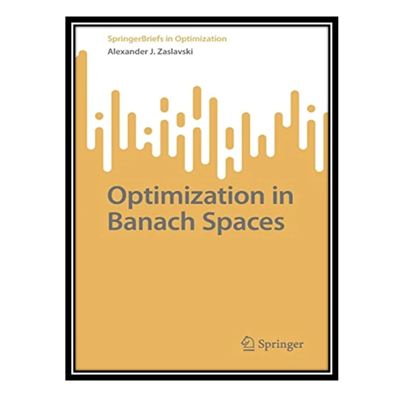کتاب Optimization in Banach Spaces اثر Alexander J. Zaslavski انتشارات مؤلفین طلایی