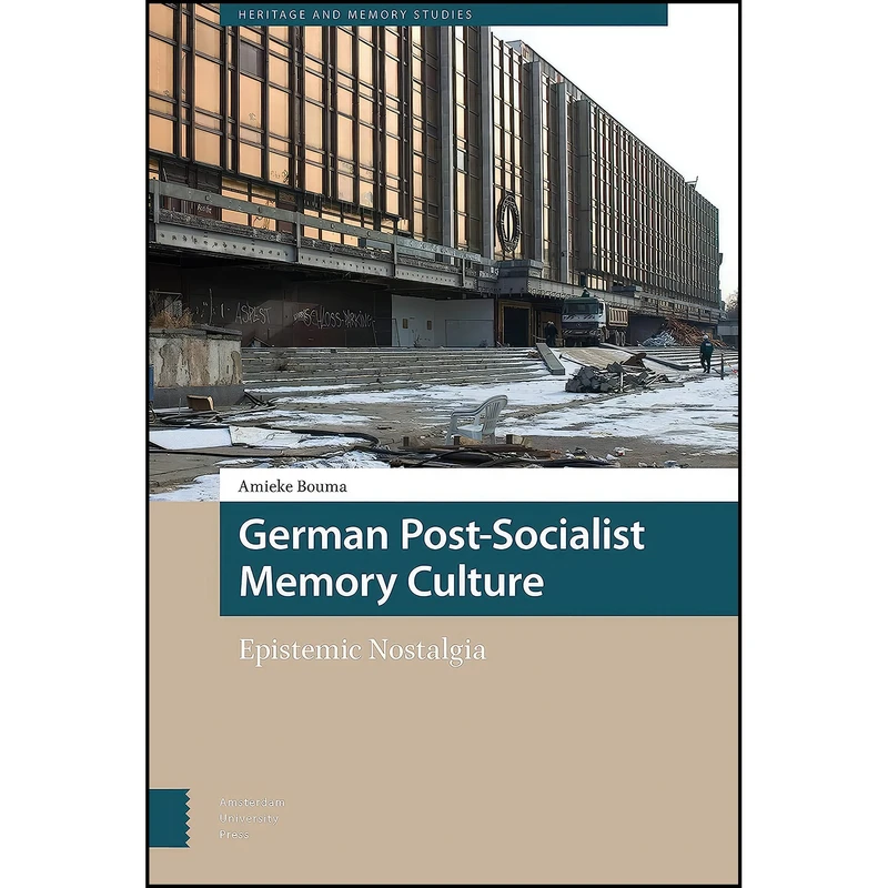 کتاب German Post-Socialist Memory Culture اثر Amieke Bouma انتشارات Amsterdam University Press