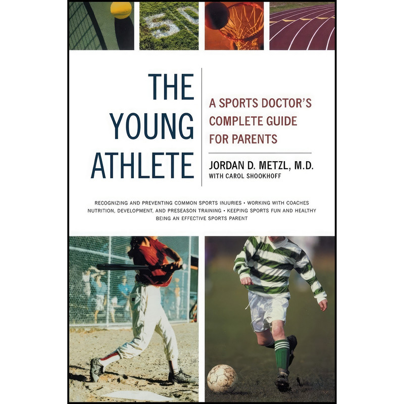 کتاب The Young Athlete اثر Jordan D. Metzl MD and Carol Shookhoff انتشارات تازه ها