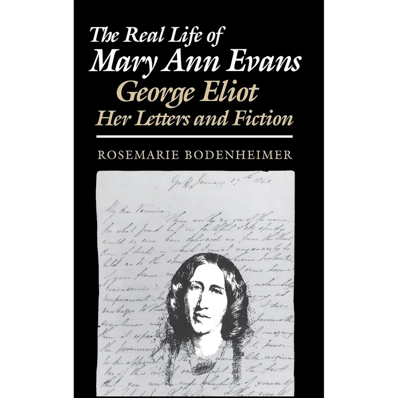کتاب The Real Life of Mary Ann Evans اثر Rosemarie Bodenheimer انتشارات Cornell University Press
