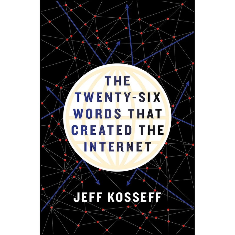 کتاب The Twenty-Six Words That Created the Internet اثر Jeff Kosseff انتشارات Cornell University Press