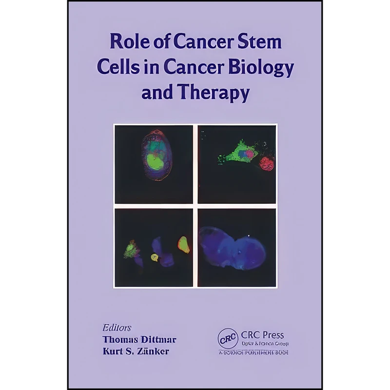 کتاب Role of Cancer Stem Cells in Cancer Biology and Therapy اثر جمعي از نويسندگان انتشارات CRC Press