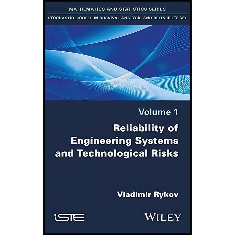 کتاب Reliability of Engineering Systems and Technological Risk  اثر Vladimir Rykov انتشارات Wiley-ISTE