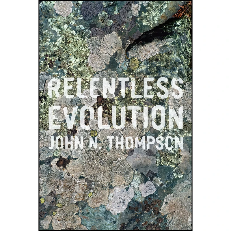 کتاب Relentless Evolution اثر John N. Thompson انتشارات University of Chicago Press